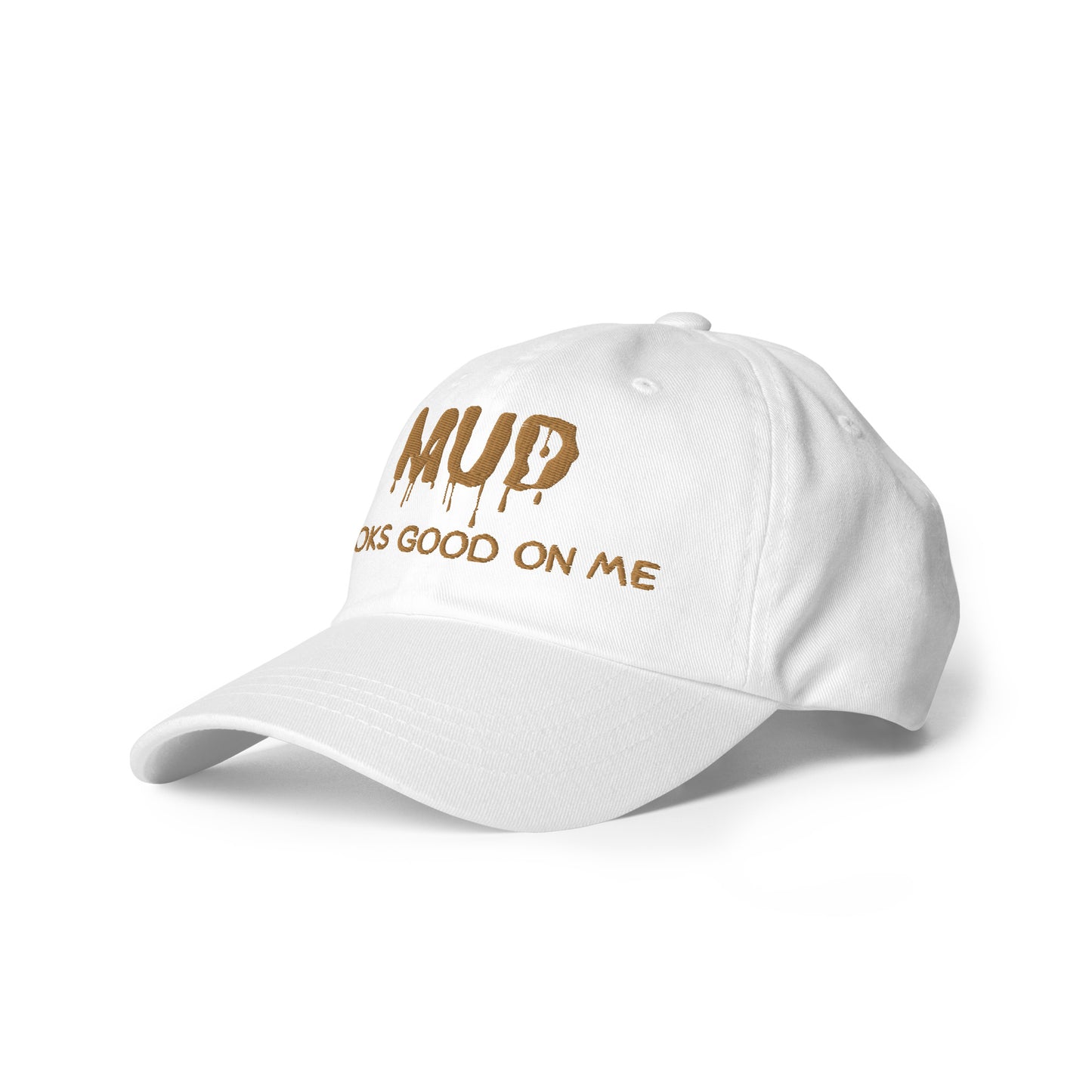 MUD Looks Good On Me Hat